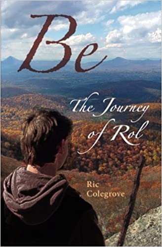 Book Review: Be: The Journey of Rol by Ric Colegrove