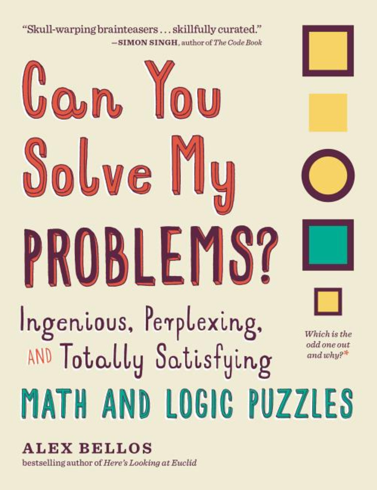 Can You Solve My Problems? Ingenious, Perplexing, and Totally Satisfying Math and Logic Puzzles