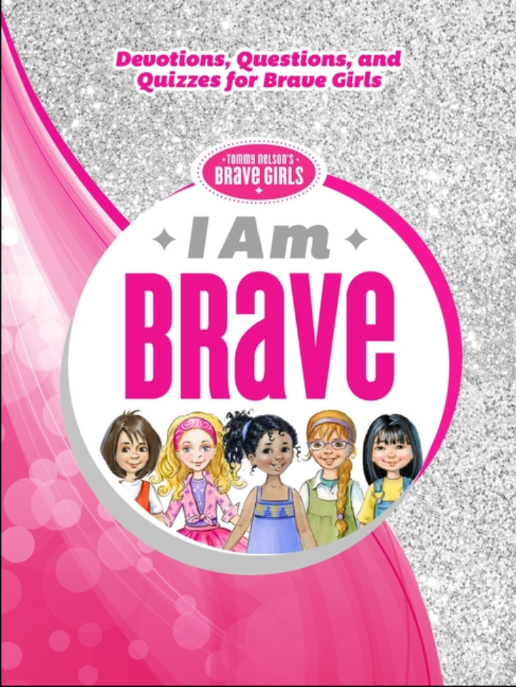 I am Brave: devotionas, Questions and Quizzes for Brave Girls