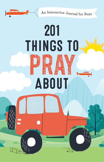 201 Things to Pray about for Boys: An Interactive Journal for Boys