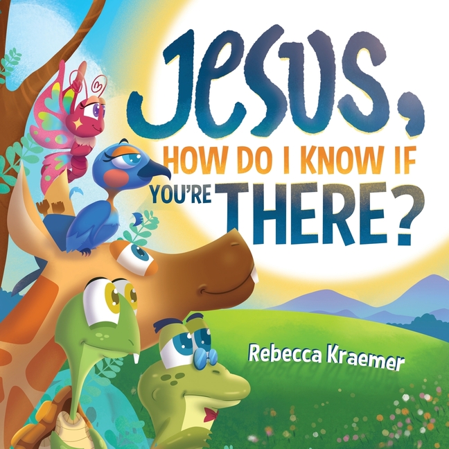 Jesus, How Do I Know If You’re There?