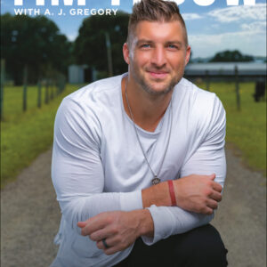 Mission Impossible Go and Create a Life That Counts Tim Tebow