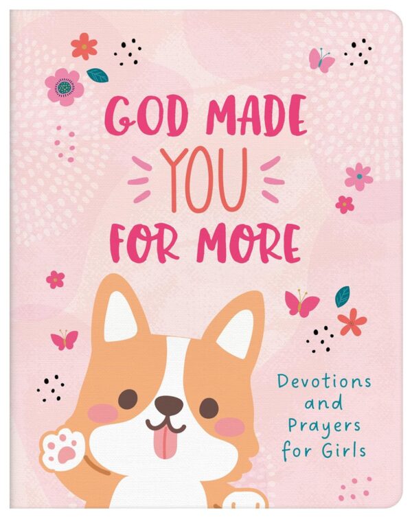 God Made You For More Devotions and Prayers for Girls