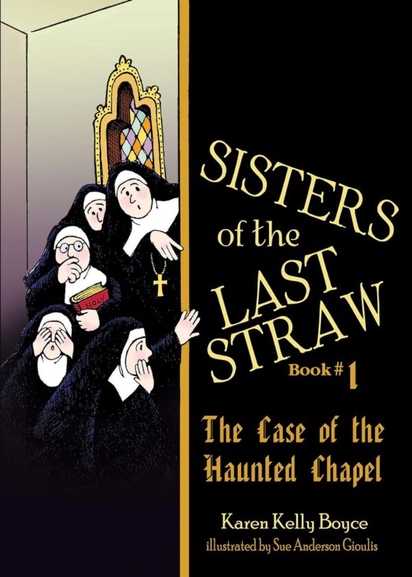 Sisters of the Last Straw Vol 1: The Case of the Haunted Chapel (Volume 1)