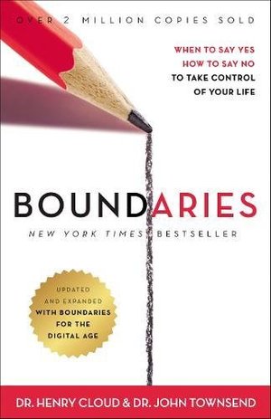 Boundaries (the book): When to Say Yes, How to Say No To Take Control of Your Life